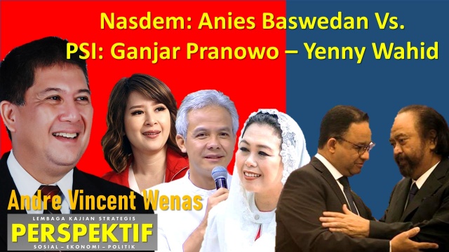 Nasdem: Anies Baswedan Versus PSI: Ganjar Pranowo – Yenny Wahid*