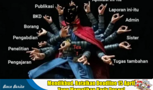 Mendikbud, Batalkan Deadline 15 April Yang Mematikan Karir Dosen!