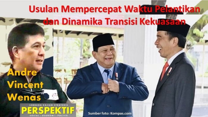 Usulan Mempercepat Waktu Pelantikan dan Dinamika Transisi Kekuasaan*