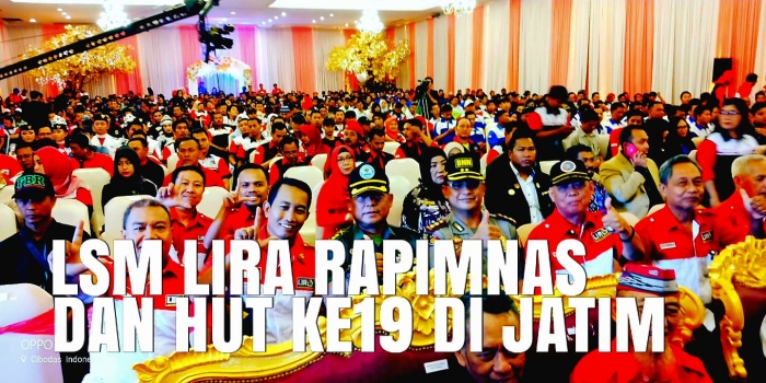 Gerakkan Mesin Oranisasi LSM LIRA Indonesia Rapimnas dan HUT Ke-19 di Sidoarjo, Jawa Timur