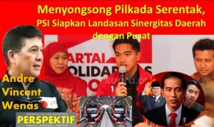 Menyongsong Pilkada Serentak, PSI Siapkan Landasan Sinergitas Daerah dengan Pusat
