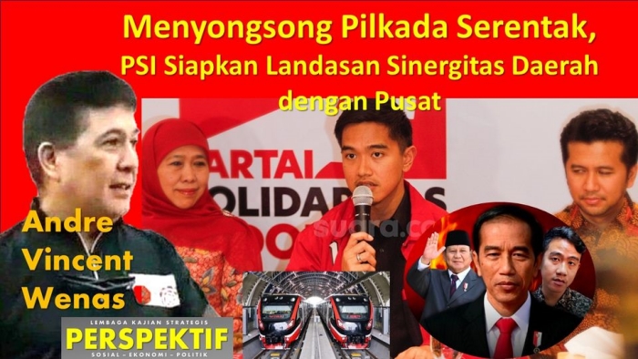 Menyongsong Pilkada Serentak, PSI Siapkan Landasan Sinergitas Daerah dengan Pusat